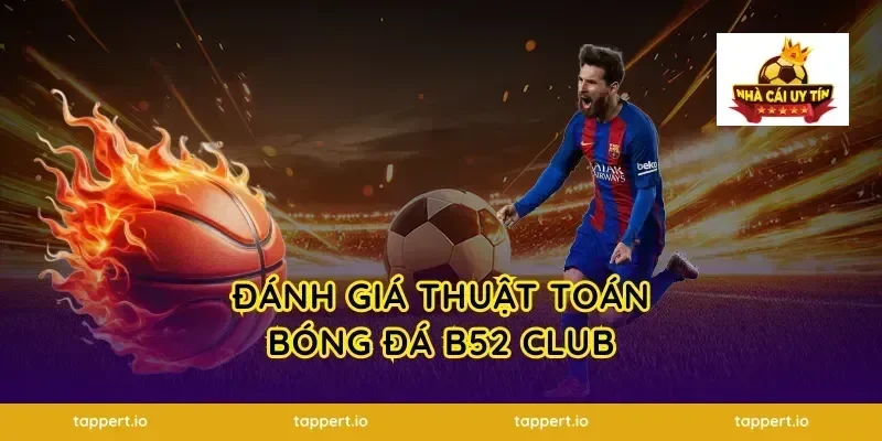 Đánh giá thuật toán bóng đá b52 club