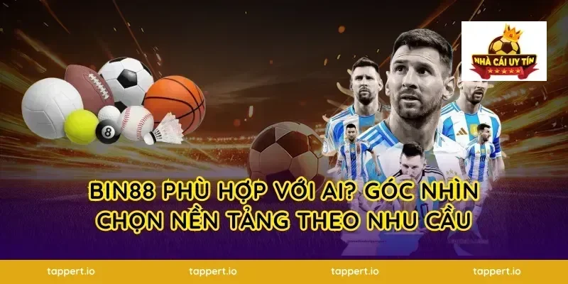 Bin88 phù hợp với ai? Góc nhìn chọn nền tảng theo nhu cầu