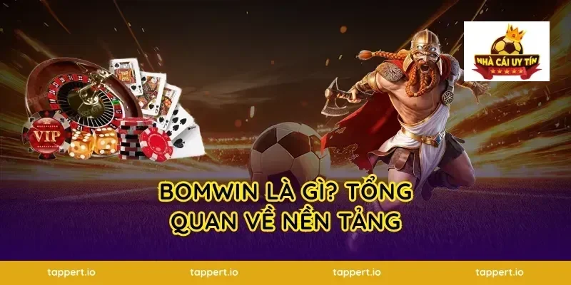 Bomwin Là Gì? Tổng Quan Về Nền Tảng