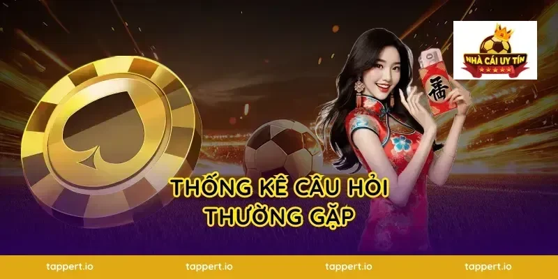 Thống Kê Câu Hỏi Thường Gặp