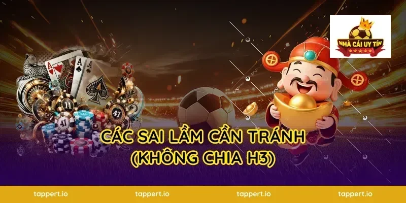 Các sai lầm cần tránh (Không chia H3)