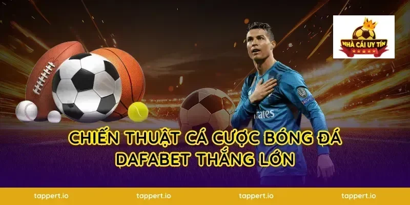 Chiến thuật cá cược bóng đá dafabet thắng lớn