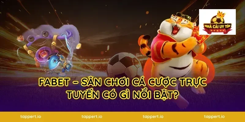 FABET – Sân chơi cá cược trực tuyến có gì nổi bật?