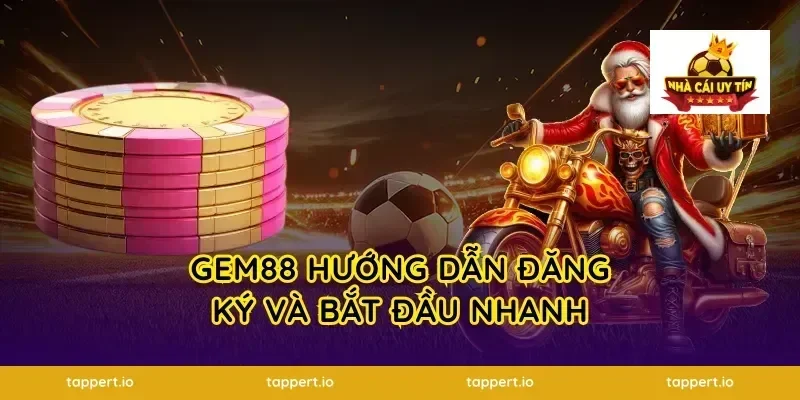 gem88 Hướng Dẫn Đăng Ký Và Bắt Đầu Nhanh