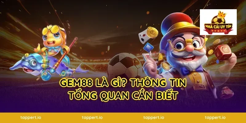 gem88 Là Gì? Thông Tin Tổng Quan Cần Biết