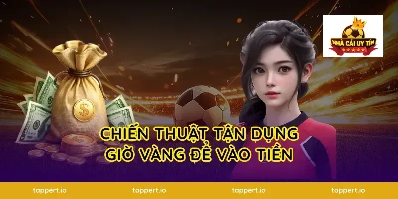 Chiến thuật tận dụng giờ vàng để vào tiền