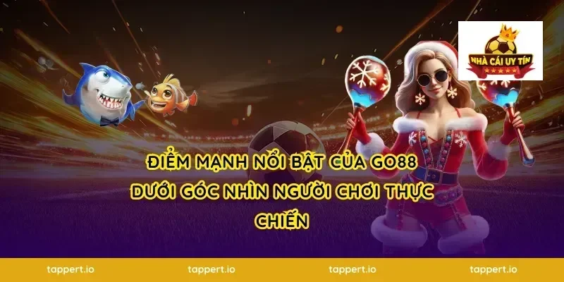 Điểm mạnh nổi bật của GO88 dưới góc nhìn người chơi thực chiến