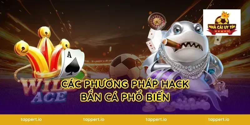 Các Phương Pháp Hack Bắn Cá Phổ Biến