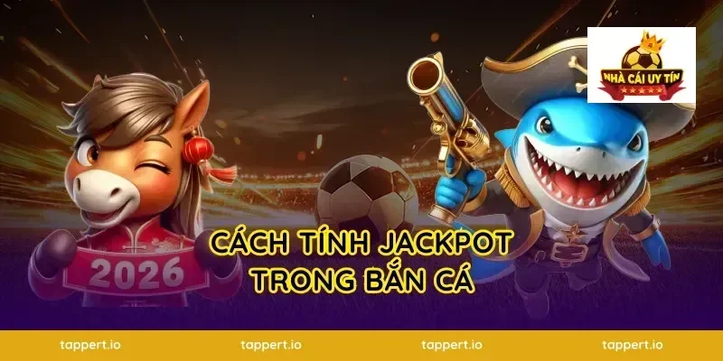 Cách Tính jackpot Trong Bắn Cá