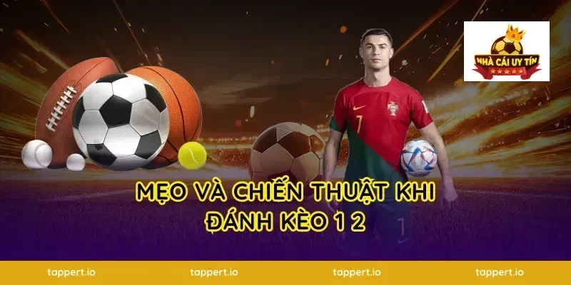 Mẹo và chiến thuật khi đánh kèo 1 2