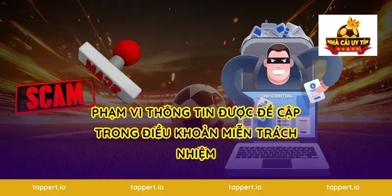 Phạm Vi Thông Tin Được Đề Cập Trong Điều Khoản Miễn Trách Nhiệm
