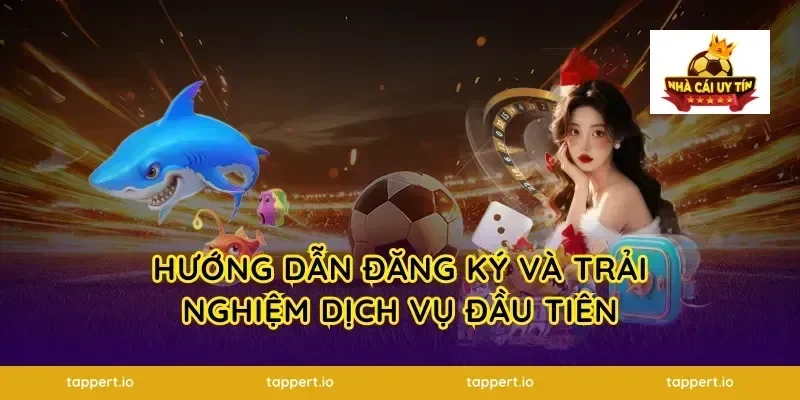 Hướng Dẫn Đăng Ký Và Trải Nghiệm Dịch Vụ Đầu Tiên