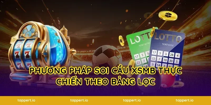 Phương pháp soi cầu XSMB thực chiến theo bảng lọc
