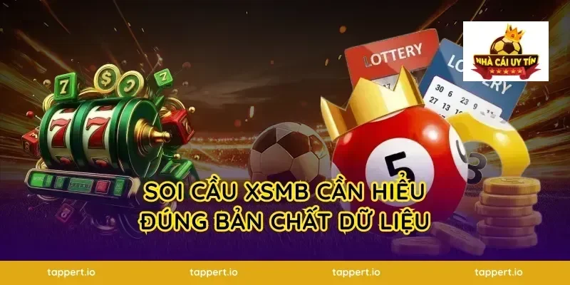 soi cầu XSMB cần hiểu đúng bản chất dữ liệu
