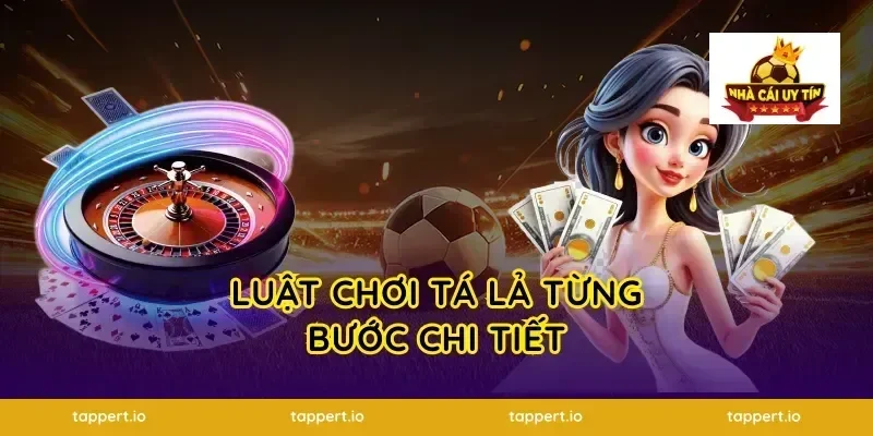 Luật chơi tá lả từng bước chi tiết