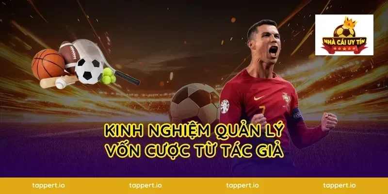 Kinh nghiệm quản lý vốn cược từ tác giả
