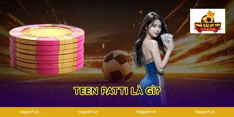 Teen Patti Là Gì?
