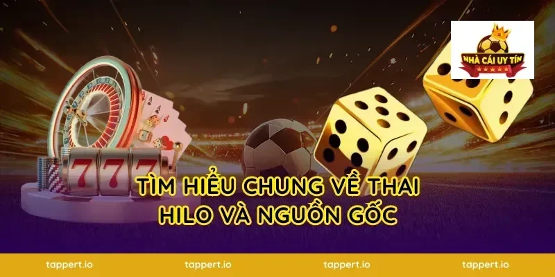 Tìm hiểu chung về thai hilo và nguồn gốc