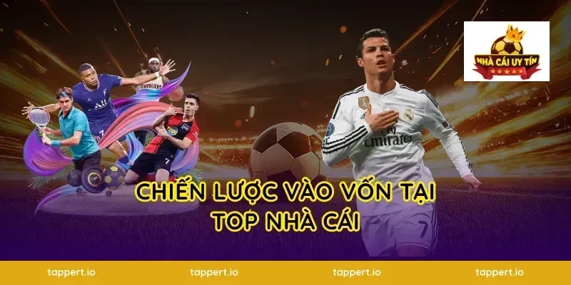 Chiến lược vào vốn tại top nhà cái