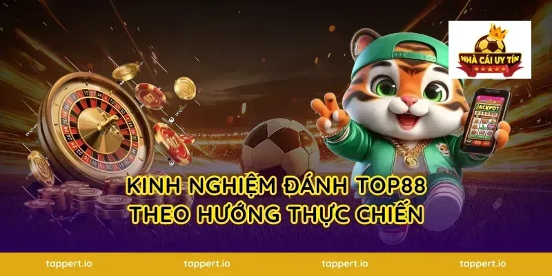 Kinh nghiệm đánh top88 theo hướng thực chiến