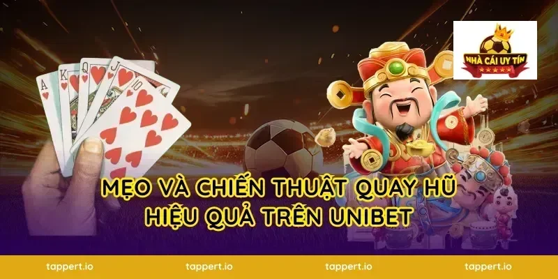 Mẹo và chiến thuật quay hũ hiệu quả trên unibet