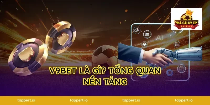 V9BET Là Gì? Tổng Quan Nền Tảng