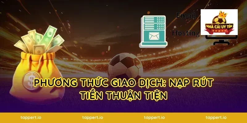 Phương Thức Giao Dịch: Nạp Rút Tiền Thuận Tiện