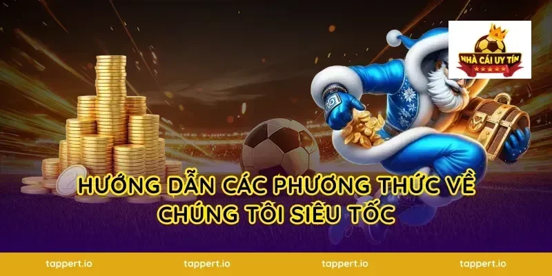 Hướng dẫn các phương thức về chúng tôi siêu tốc