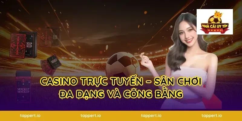 Casino trực tuyến – Sân chơi đa dạng và công bằng
