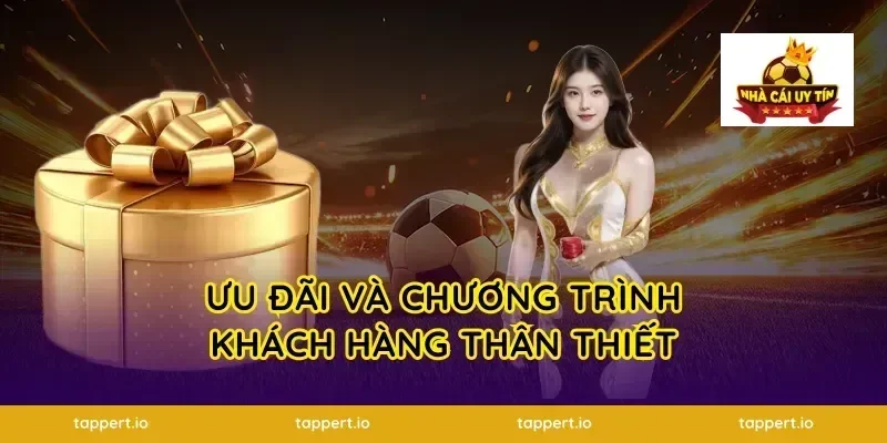 Ưu đãi và chương trình khách hàng thân thiết
