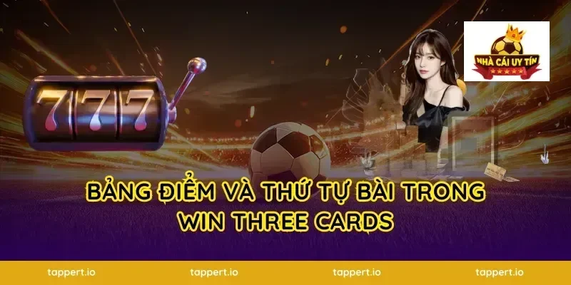 Bảng Điểm Và Thứ Tự Bài Trong Win Three Cards