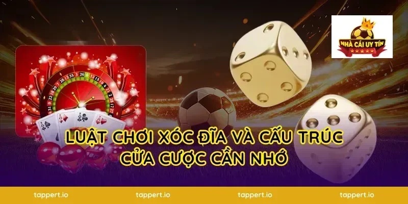 Luật chơi xóc đĩa và cấu trúc cửa cược cần nhớ