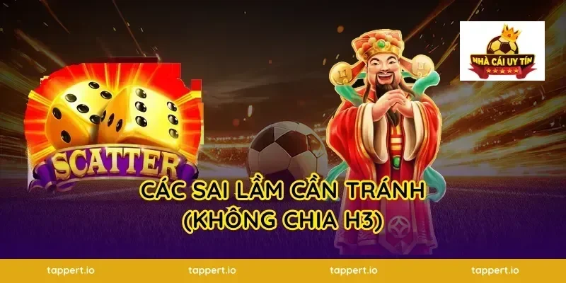 Các sai lầm cần tránh (Không chia H3)